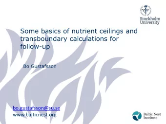 transboundary calculations for  follow-up  Bo Gustafsson  bo.gustafsson@su.se  www.balticnest.org