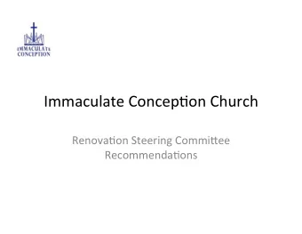 Immaculate  Concep.on  Church    Renova.on  Steering  Commi6ee    Recommenda.ons