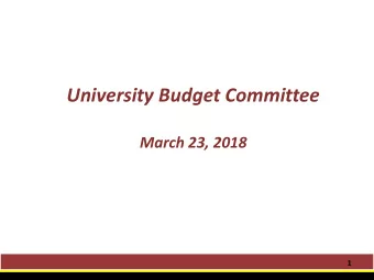 University Budget Committee  March 23, 2018  1  Agenda  I.  Welcome  II.  Budget Allocations