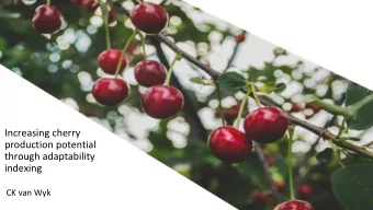 Increasing cherry  production potential  through adaptability  indexing  CK van Wyk  Winters are