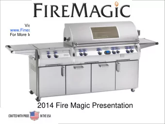2014 Fire Magic Presentation  Quality Assurance  100% Testing  Made in America with pride and fully