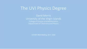 The UVI Physics Degree  David Morris  University of the Virgin Islands  College of Science and