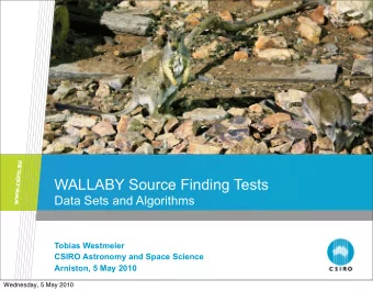WALLABY Source Finding Tests  Data Sets and Algorithms  Tobias Westmeier  CSIRO Astronomy and Space