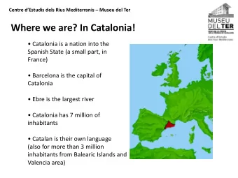 Where we are? In Catalonia!   Catalonia is a nation into the  Spanish State (a small part, in
