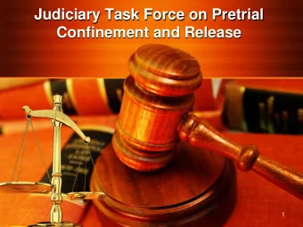 Judiciary Task Force on Pretrial  Confinement and Release  1  Introduction  Richmond I  Right to
