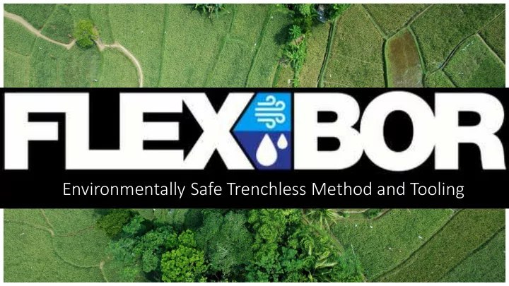 environmentally safe trenchless method and tooling