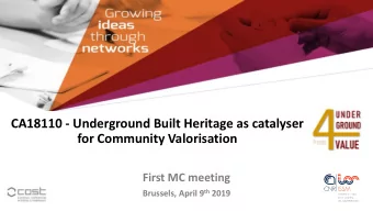 CA18110 - Underground Built Heritage as catalyser  for Community Valorisation  First MC meeting