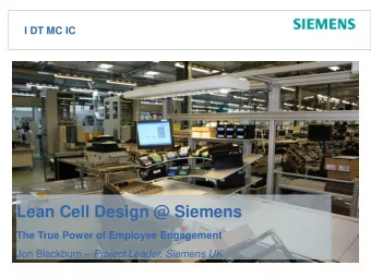 Lean Cell Design @ Siemens  The True Power of Employee Engagement Jon Blackburn  Project Leader,
