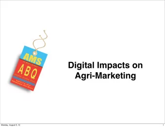 Digital Impacts on  Agri-Marketing  Monday, August 6, 12  1  Truffle Media  Ned Arthur, Director of