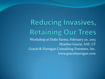 Workshop at Duke Farms, February 20, 2013  Heather Gracie, SAF, CF  Gracie &amp; Harrigan