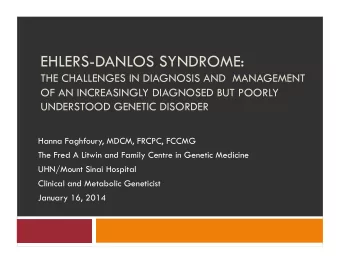 EHLERS-DANLOS SYNDROME:  THE CHALLENGES IN DIAGNOSIS AND MANAGEMENT  OF AN INCREASINGLY DIAGNOSED