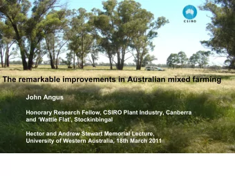 The remarkable improvements in Australian mixed farming  John Angus  Honorary Research Fellow,