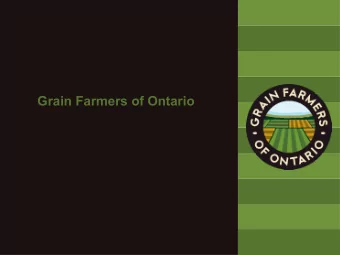Grain Farmers of Ontario  Three into one  Economic impact  28,000 farmers  5 million acres of
