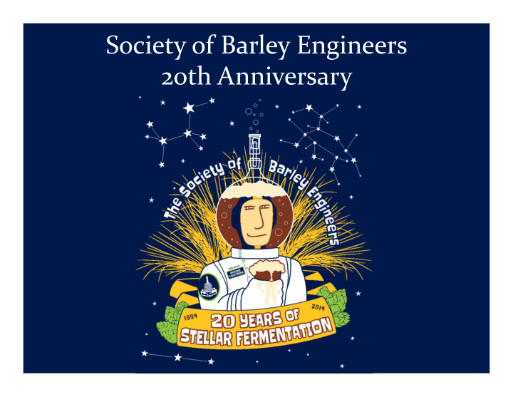 society of barley engineers 2oth anniversary 20 th