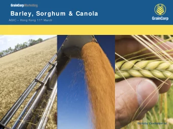 Barley, Sorghum  &amp; Canola AGIC  Hong Kong 11 th March  Strictly Confidential  GrainCorp