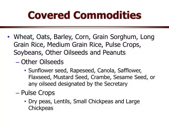 Covered Commodities  Wheat, Oats, Barley, Corn, Grain Sorghum, Long  Grain Rice, Medium Grain