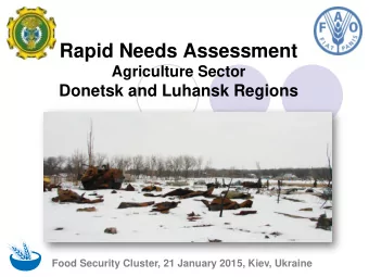Rapid Needs Assessment  Agriculture Sector  Donetsk and Luhansk Regions  Food Security Cluster, 21