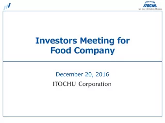 Investors Meeting for  Food Company  December 20, 2016 General Overview of Food Company