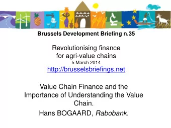 Chain. Hans BOGAARD, Rabobank. Value Chain Finance  and the importance of understanding the
