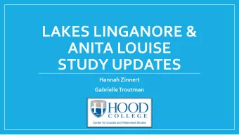 LAKES LINGANORE &amp;  ANITA LOUISE  STUDY UPDATES  Hannah Zinnert  Gabrielle Troutman  LAKE ANITA