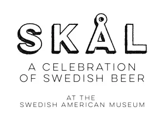 SKL  SKL  A CELEBRATION  OF SWEDISH BEER  at the  swedish american museum  vlkomna  vlkomna