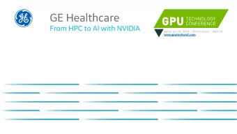 GE Healthcare  From HPC to AI with NVIDIA March 26  29, 2018 | Silicon Valley | #GTC18
