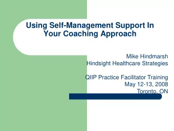 Using Self-Management Support In  Your Coaching Approach  Mike Hindmarsh  Hindsight Healthcare
