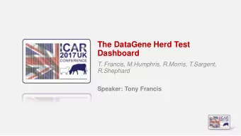 The DataGene Herd Test  Dashboard  T. Francis, M.Humphris, R.Morris, T.Sargent,  R.Shephard