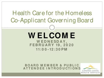 W ELCOM E  W E D N E SD AY ,  F E BR U AR Y  19 , 2 0 2 0  11:0 0 -12 :3 0 PM  B O A R D  M E M B E