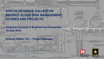STATUS OF USACE GALVESTON  DISTRICT FLOOD RISK MANAGEMENT  STUDIES AND PROJECTS  American Council