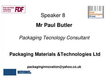Speaker 8  Mr Paul Butler  Packaging Tecnology Consultant  Packaging Materials &amp;Technologies
