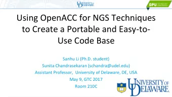 Using OpenACC for NGS Techniques  to Create a Portable and Easy-to-  Use Code Base  Sanhu Li (Ph.D.