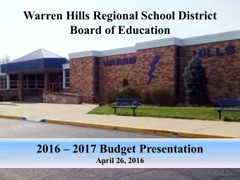 Warren Hills Regional School District  Board of Education  2016  2017 Budget Presentation  April