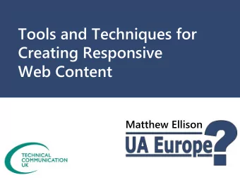 Tools and Techniques for  Creating Responsive  Web Content  Matthew Ellison  Matthew Ellison