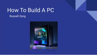 How To Build A PC  Russell Zeng  Grubb, Jeff. NZXT PC  Step 1: What You Need  CPU  A central