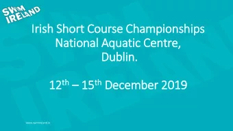 National Aquatic Centre,  Dublin. th  15 th December 2019 12 th 15 th  12  www.swimireland.ie