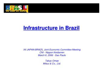 Infrastructure in Brazil  Infrastructure in Brazil  XII JAPAN-BRAZIL Joint Economic Committee