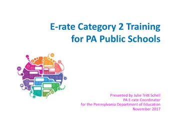 E-rate Category 2 Training  for PA Public Schools  Presented by Julie Tritt Schell  PA E-rate