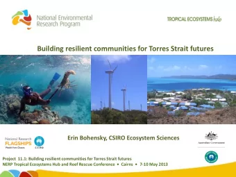 Erin Bohensky, CSIRO Ecosystem Sciences  Project  11.1: Building resilient communities for Torres