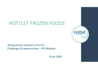 HOTTLET FROZEN FOODS  Selling frozen seafood in the EU:  Challenges &amp; opportunities - IFSI