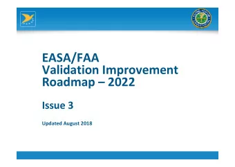 EASA/FAA  Validation Improvement  Roadmap  2022  Issue 3  Updated August 2018  Background  In
