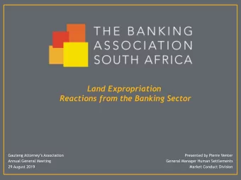 Reactions from the Banking Sector Gauteng Attorneys Association  Presented by Pierre Venter
