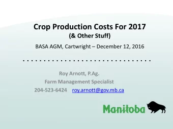 Crop Production Costs For 2017 (&amp; Other Stuff)  BASA AGM, Cartwright  December 12, 2016 . .