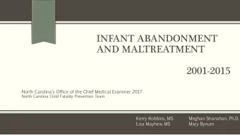 INFANT ABANDONMENT  AND MALTREATMENT  2001-2015  North  Carolinas  Office  of  the  Chief