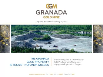 THE GRANADA  Transforming into a 100,000 oz/yr  GOLD PROPERTY  Gold Producer with Numerous