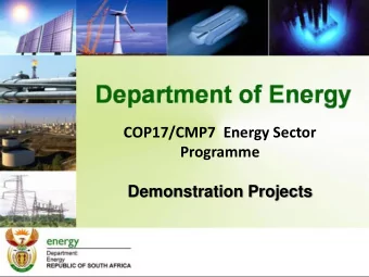 COP17/CMP7  Energy Sector  Programme  Demonstration Projects E NERGY D EMONSTRATION P ROJECTS