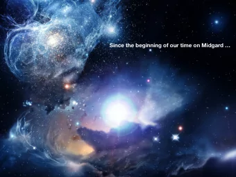 Since the beginning of our time on Midgard    We have explored the length and breadth of our