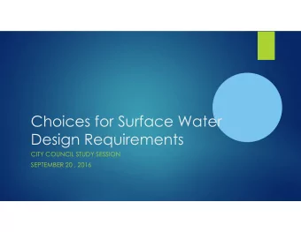 Choices for Surface Water  Design Requirements  CITY COUNCIL STUDY SESSION  SEPTEMBER 20 , 2016