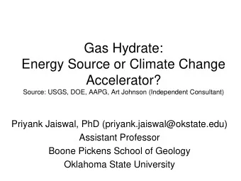 Gas Hydrate:  Energy Source or Climate Change  Accelerator?  Source: USGS, DOE, AAPG, Art Johnson
