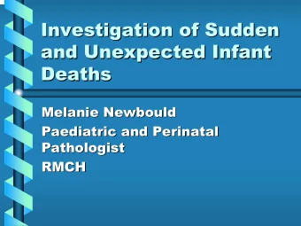 Investigation of Sudden  Investigation of Sudden  and Unexpected Infant  and Unexpected Infant